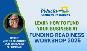 KEYNOTE: Meet the Founder of Bajío Sunglasses, Al Perkinson. Learn how to fund your business at Funding Readiness 2025 Workshop. Volusia Business Resources logo