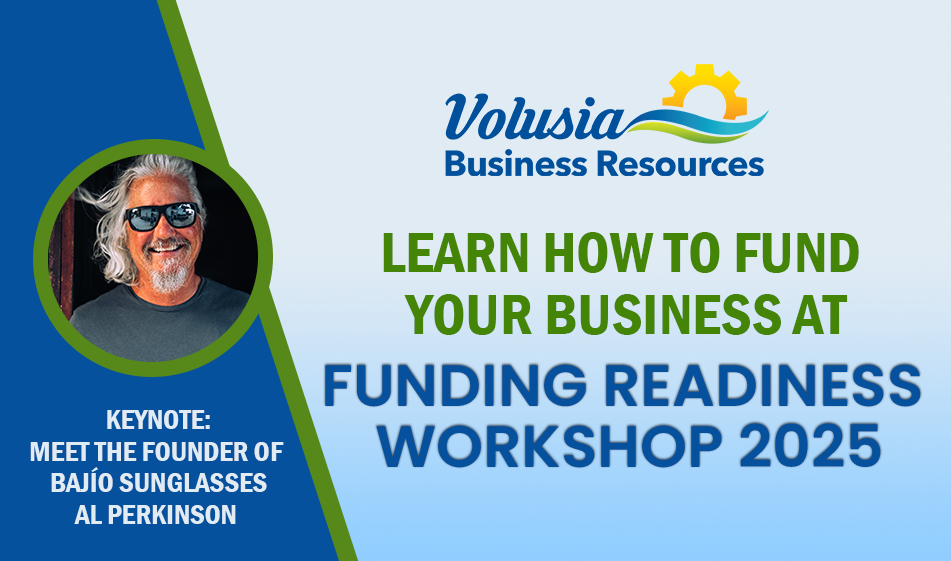 KEYNOTE: Meet the Founder of Bajío Sunglasses, Al Perkinson. Learn how to fund your business at Funding Readiness 2025 Workshop. Volusia Business Resources logo