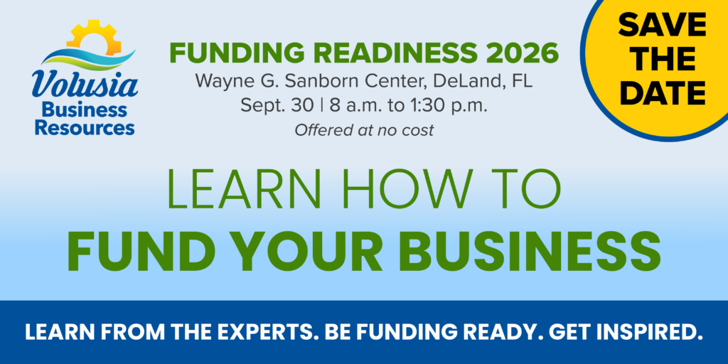 Volusia Business Resources Funding Readiness 2026. Learn How to Fund Your Business. Save the Date