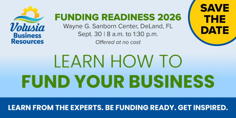 Volusia Business Resources Funding Readiness 2026. Learn How to Fund Your Business. Save the Date