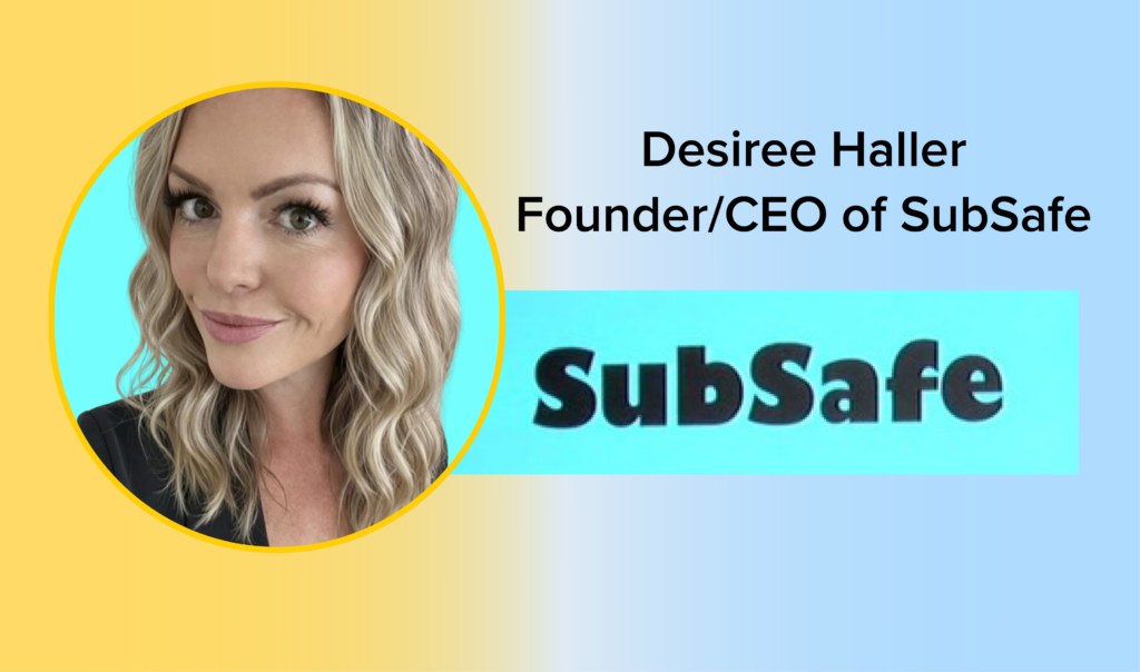 Desiree Haller, Founder & CEO of SubSafe