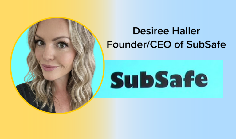 Desiree Haller, Founder & CEO of SubSafe